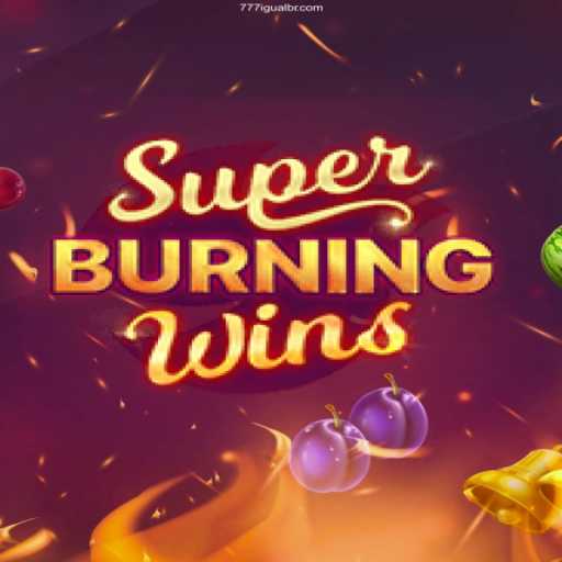 Explore the Thrills of SuperBurningWins: A Comprehensive Guide